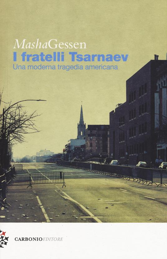 I fratelli Tsarnaev. Una moderna tragedia americana - Masha Gessen - copertina