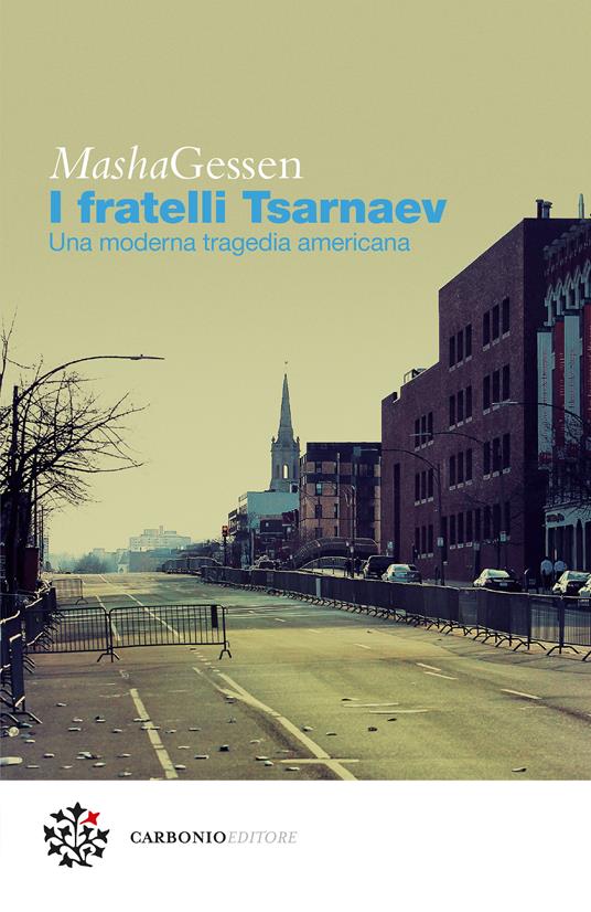 I fratelli Tsarnaev. Una moderna tragedia americana - Masha Gessen,Alberto Cristofori - ebook