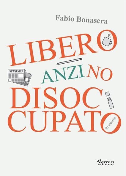 Libero, anzi no, disoccupato - Fabio Bonasera - ebook