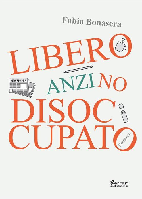 Libero, anzi no, disoccupato - Fabio Bonasera - ebook