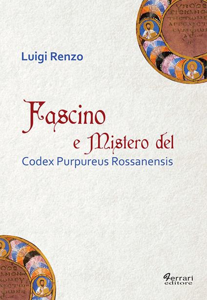 Fascino e mistero del Codex Purpureus Rossanensis - Luigi Renzo - copertina