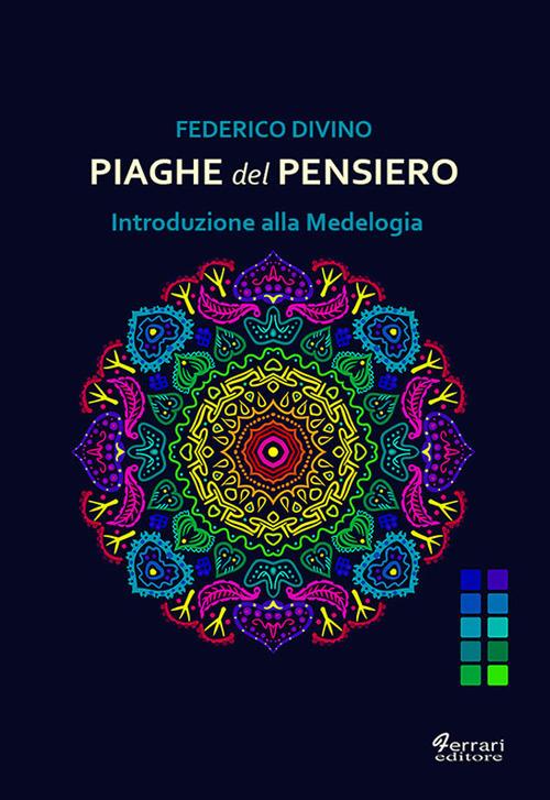 Piaghe del pensiero. Introduzione alla Medelogia - Federico Divino - copertina
