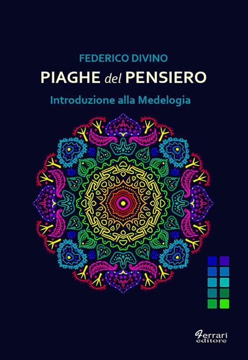 Piaghe del pensiero. Introduzione alla Medelogia - Federico Divino - copertina