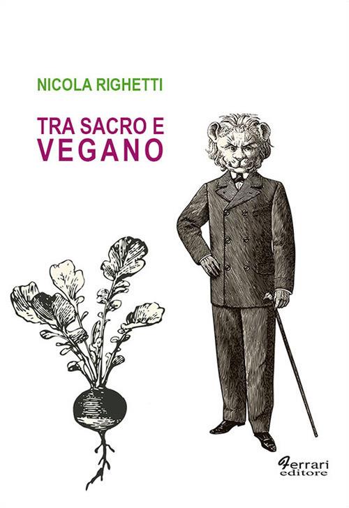 Tra sacro e vegano - Nicola Righetti - copertina