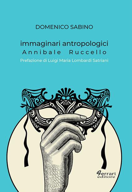 Immaginari antropologici. Annibale Ruccello - Domenico Sabino - copertina