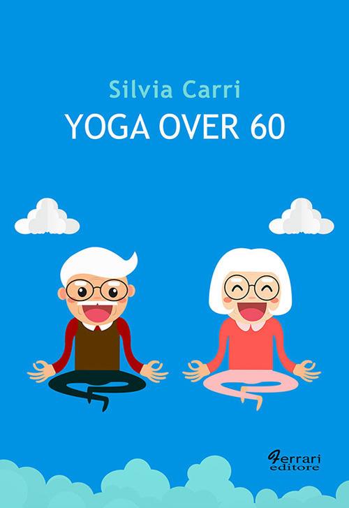 Yoga over 60 - Silvia Carri - copertina