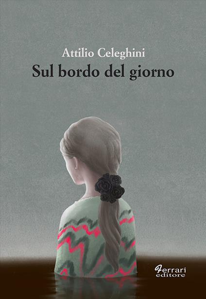 Sul bordo del giorno - Attilio Celeghini - copertina