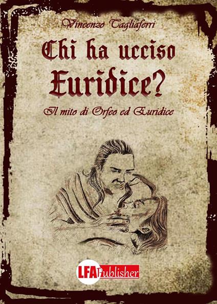 Chi ha ucciso Euridice? Il mito di Orfeo ed Euridice - Vincenzo Tagliaferri - ebook