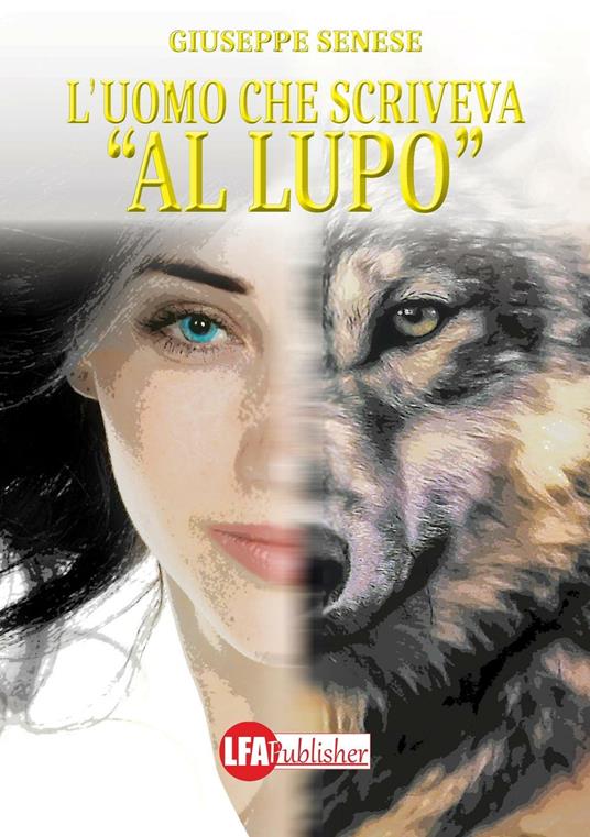 L' uomo che scriveva «al lupo» - Giuseppe Senese - copertina
