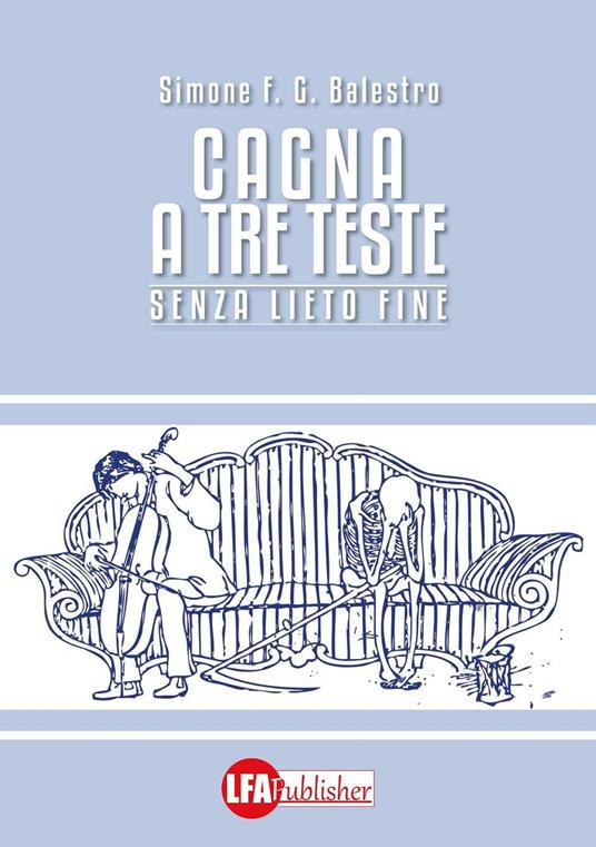 Cagna a tre teste. Senza lieto fine - Simone F. G. Balestro - copertina