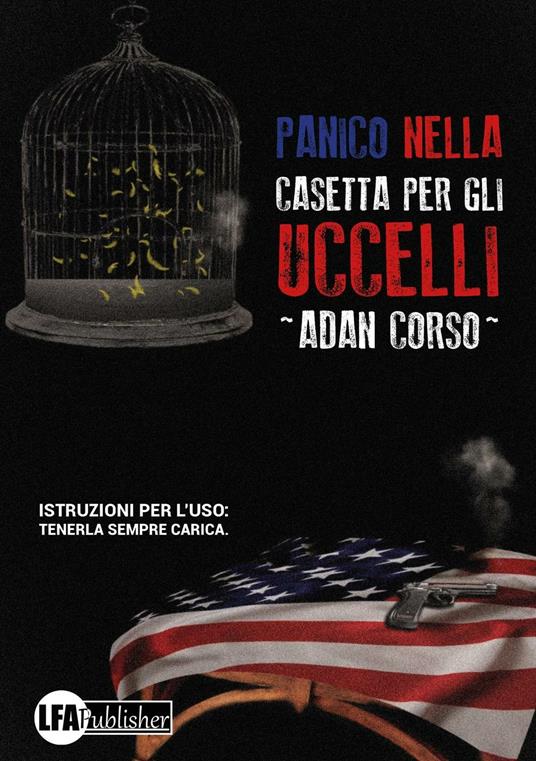 Panico nella casetta per gli uccelli. Istruzioni per l'uso: tenerla sempre carica - Adan Corso - copertina