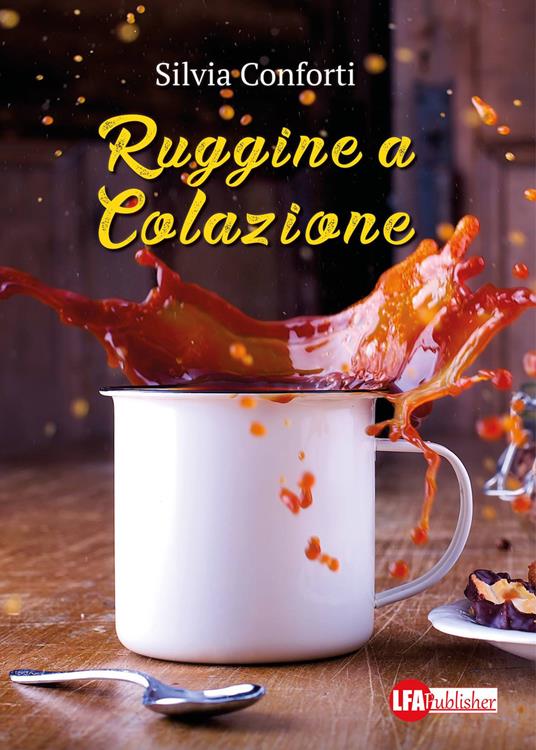 Ruggine a colazione - Silvia Conforti - copertina