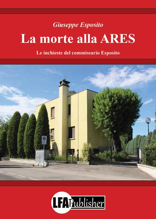 La morte alla ARES. Le inchieste del commissario Esposito - Giuseppe Esposito - copertina