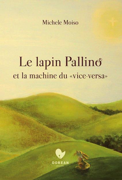 Le lapin Pallino et la machine du «vice versa» - Michele Moiso - copertina
