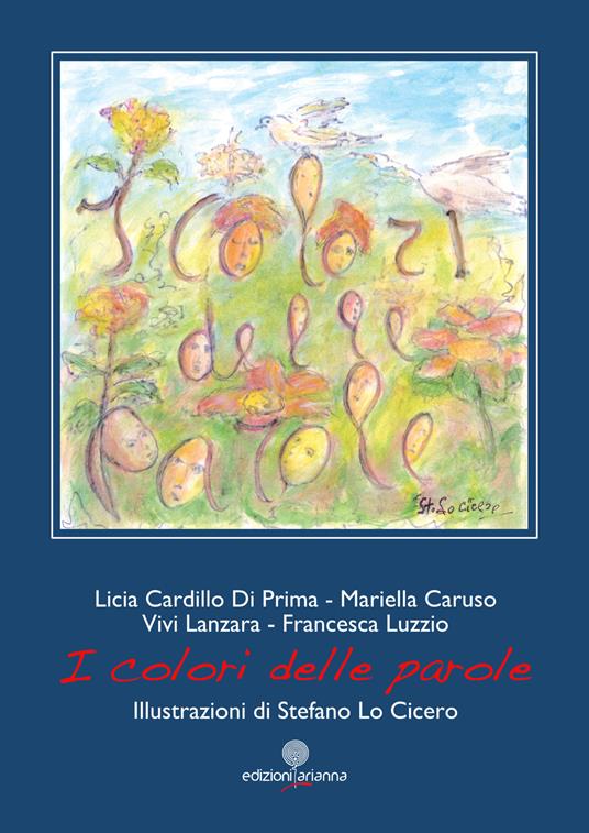 I colori delle parole. Ediz. illustrata - Licia Cardillo Di Prima,Mariella Caruso,Vivi Lanzara - copertina