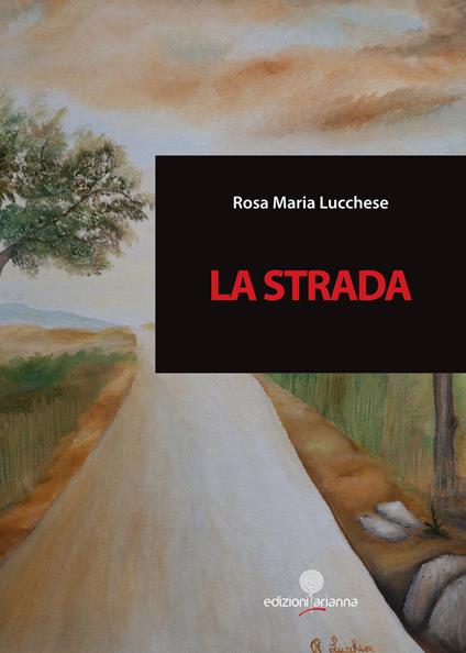 La strada - Rosa Maria Lucchese - copertina