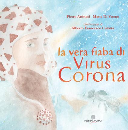 La vera fiaba di Virus Corona - Pietro Attinasi,Maria Di Vuono - copertina