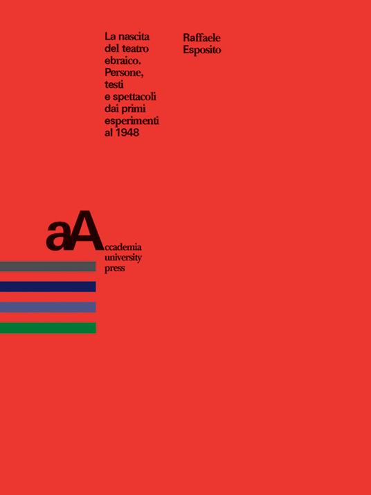 La nascita del teatro ebraico. Persone, testi e spettacoli dai primi esperimenti al 1948 - Raffaele Esposito - ebook