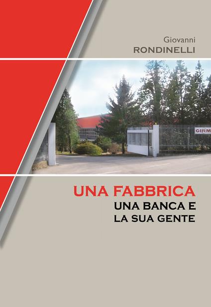 Una fabbrica, una banca e la sua gente - Giovanni Rondinelli - copertina