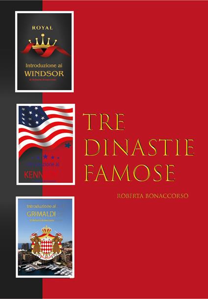 Tre dinastie famose. Trilogia delle famiglie Windsor, Kennedy e Grimaldi - Roberta Bonaccorso - copertina
