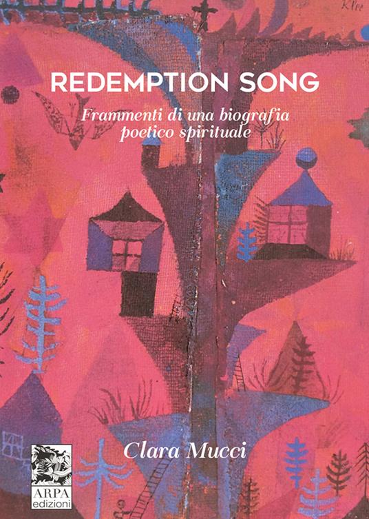 Redemption song. Frammenti di una biografia poetico spirituale - Clara Mucci - copertina