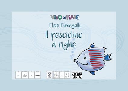 Il pesciolino a righe. Testo in simboli. Schede per Kamishibai. Ediz. illustrata. Con audiolibro - Elide Fumagalli - copertina
