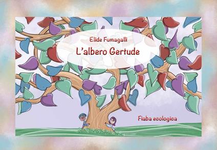 L'albero Gertrude. Fiaba ecologica. Schede per Kamishibai. Ediz. a colori. Con audiolibro - Elide Fumagalli - copertina