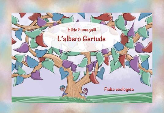 L'albero Gertrude. Fiaba ecologica. Schede per Kamishibai. Ediz. a colori. Con audiolibro - Elide Fumagalli - copertina