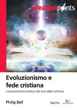 Evoluzionismo e fede cristiana. L'evoluzionismo teistico alla luce della scrittura