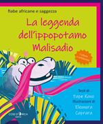 La leggenda dell'ippopotamo Malisadio. Ediz. illustrata