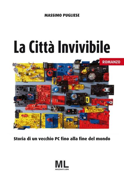 La città invivibile. Storia di un vecchio PC fino alla fine del mondo - Massimo Pugliese - copertina