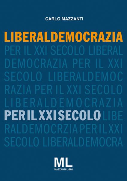 Liberaldemocrazia per il XXI Secolo - Carlo Mazzanti - copertina
