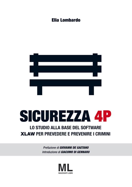 Sicurezza 4P. Lo studio alla base del software XLAW per prevedere e prevenire i crimini - Elia Lombardo - copertina