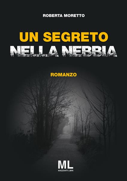 Un segreto nella nebbia - Roberta Moretto - copertina