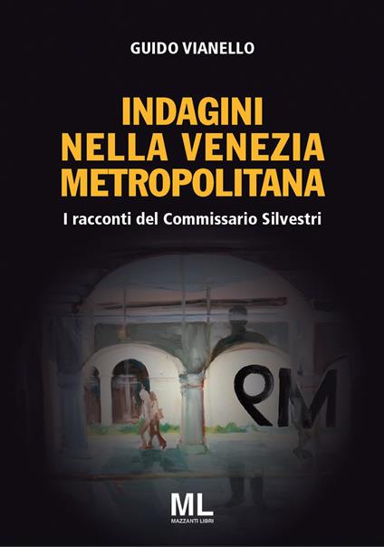 I racconti del commissario Silvestri. Indagini nella Venezia metropolitana. Con app - Guido Vianello - copertina