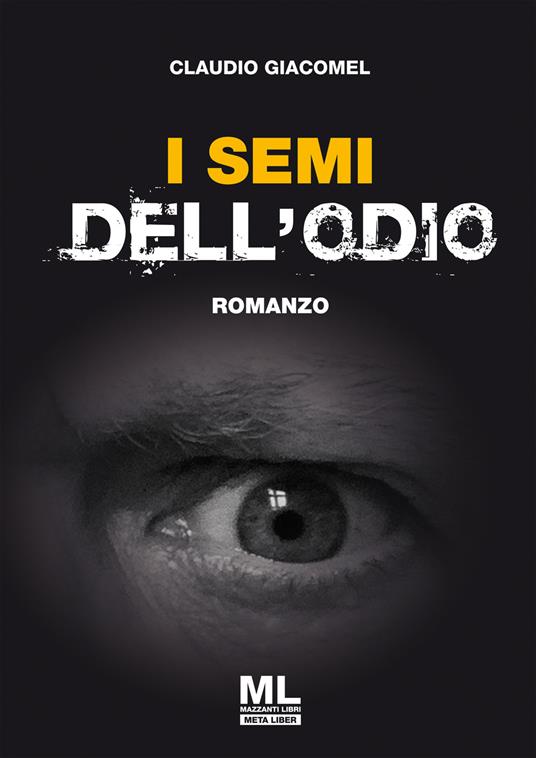 I semi dell'odio. Ediz. speciale - Claudio Giacomel - copertina