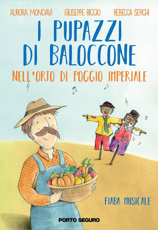 I pupazzi di Baloccone nell'orto di Poggio Imperiale. Ediz. illustrata - Giuseppe Riccio,Rebecca Serchi,Aurora Mondavi - copertina