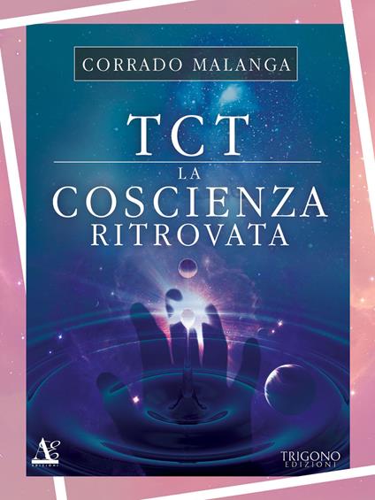 TCT. La coscienza ritrovata - Corrado Malanga - copertina