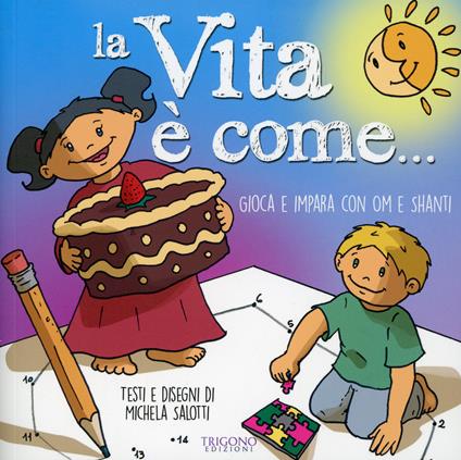 La vita è come... Gioca e impara con Om e Shanti - Michela Salotti - copertina