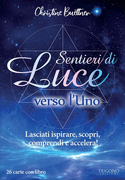 Sentieri di luce verso l'uno. Lasciati ispirare, scopri, comprendi e accelera! Con 26 Carte - Christine Buettner - copertina