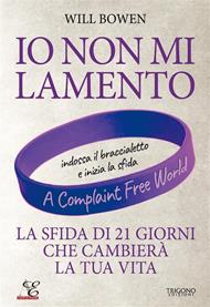 Io non mi lamento. La sfida di 21 giorni che cambierà la tua vita