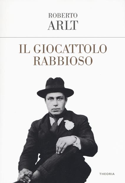 Il giocattolo rabbioso - Roberto Arlt - copertina