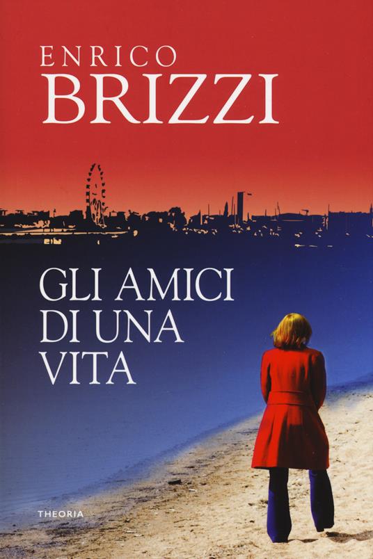 Gli amici di una vita - Enrico Brizzi - copertina