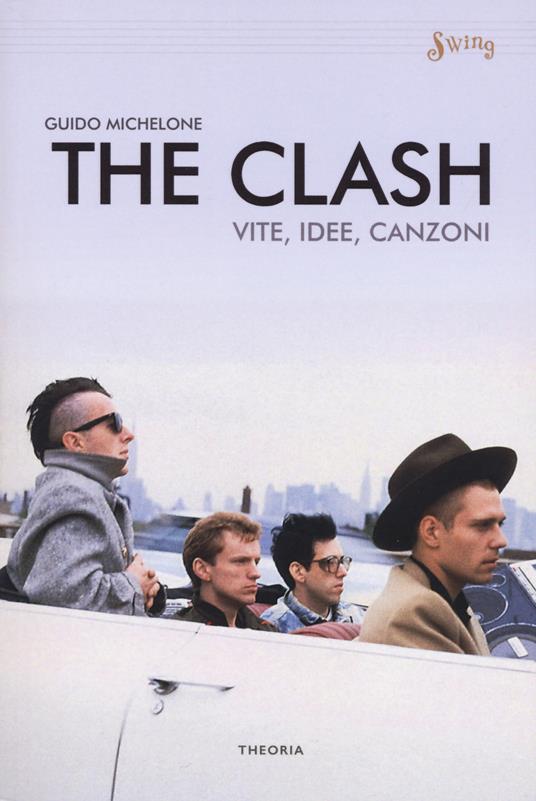 The Clash. Vite, idee, canzoni - Guido Michelone - copertina