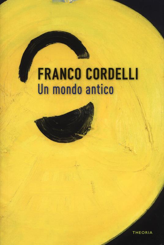 Un mondo antico - Franco Cordelli - copertina