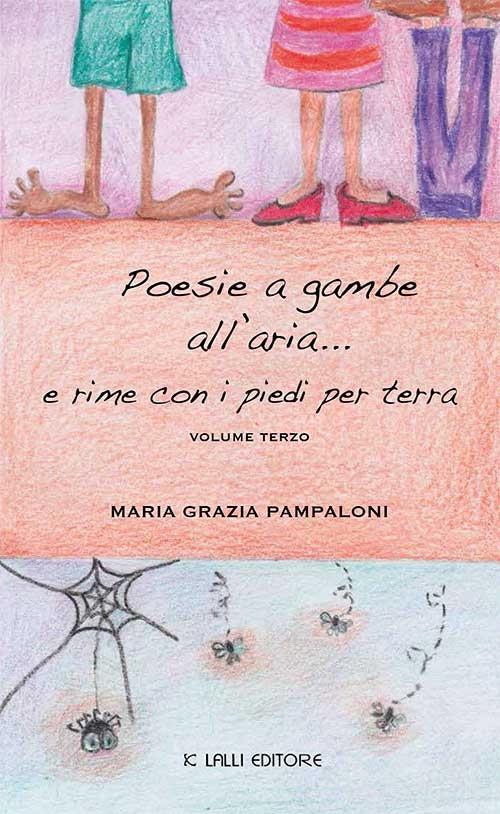 Poesie a gambe all'aria... e rime con i piedi per terra. Vol. 3 - Maria Grazia Pampaloni,Laura Morelli - ebook