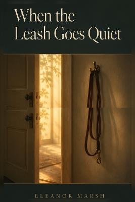When the Leash Goes Quiet - Eleanor Marsh - cover