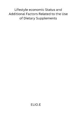 Lifestyle economic Status and Additional Factors Related to the Use of Dietary Supplements - Elio E - cover