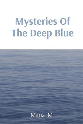 Mysteries Of The Deep Blue - Maria M - cover