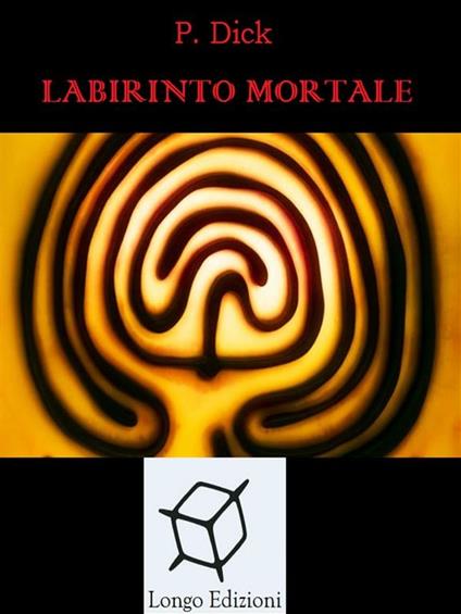 Labirinto mortale - P. Dick - ebook